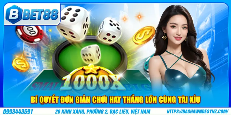 Bí quyết đơn giản chơi hay thắng lớn cùng tài xỉu