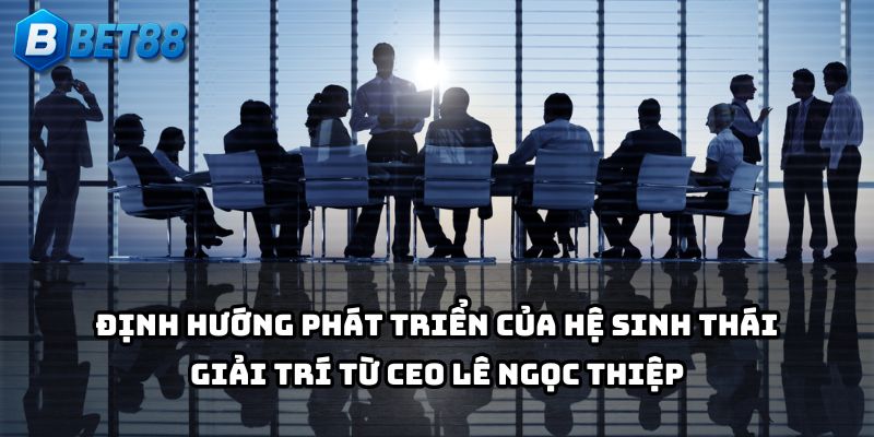 Bet88 bứt phá nhờ định hướng sáng tạo từ CEO Lê Ngọc Thiệp – người đặt nền móng tương lai