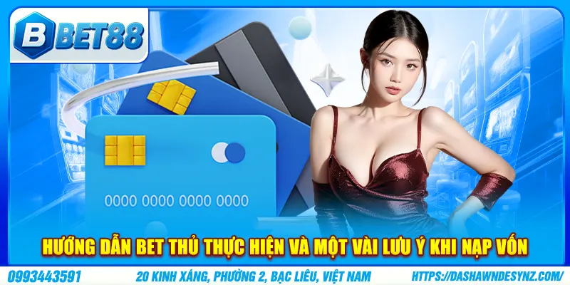 Hướng dẫn bet thủ thực hiện và một vài lưu ý khi nạp vốn
