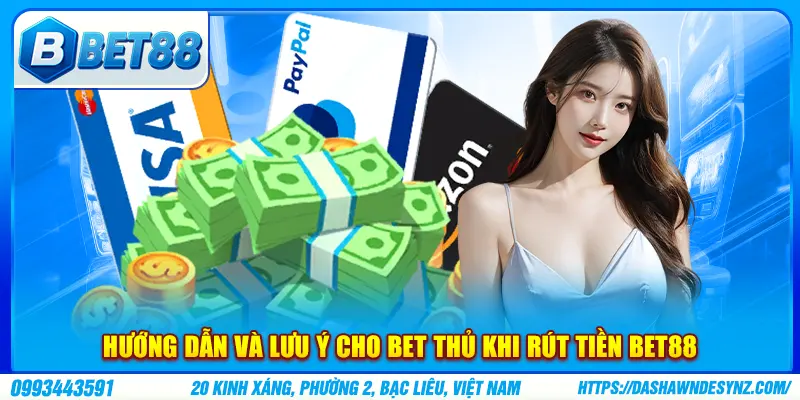 Hướng dẫn và lưu ý cho bet thủ khi rút tiền bet88