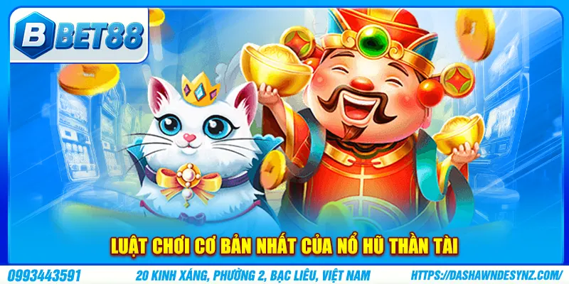 Luật chơi cơ bản nhất của nổ hũ thần tài