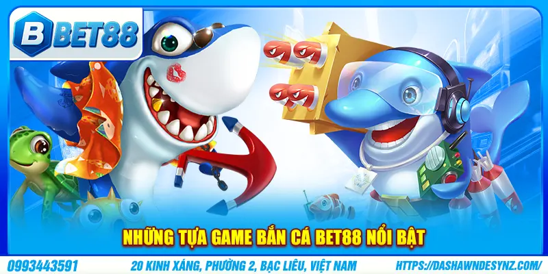 Những tựa game bắn cá BET88 nổi bật