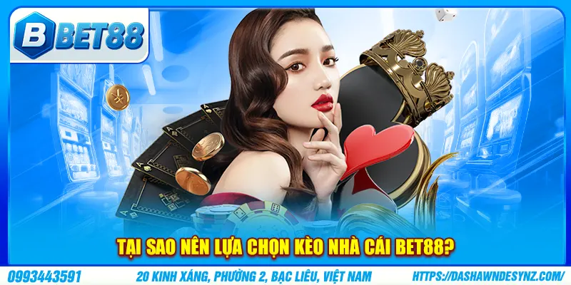 Tại sao nên lựa chọn kèo nhà cái bet88?Tại sao nên lựa chọn kèo nhà cái bet88?