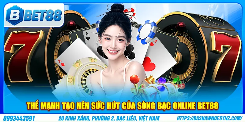 Thế mạnh tạo nên sức hút của sòng bạc online BET88