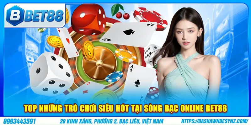 Top những trò chơi siêu hót tại sòng bạc online BET88