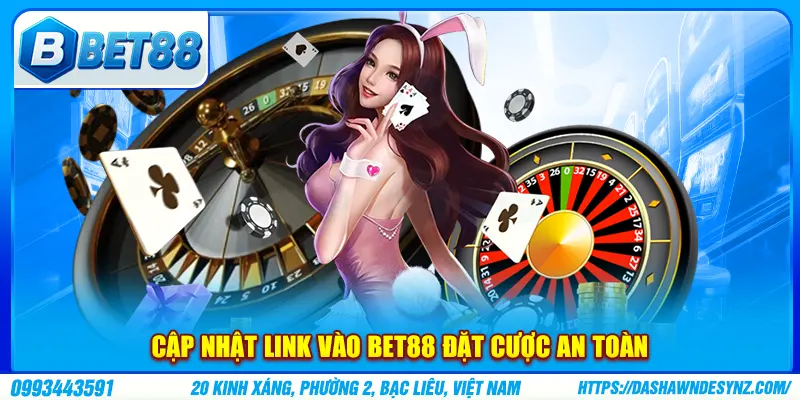 Cập nhật link vào BET88 đặt cược an toàn