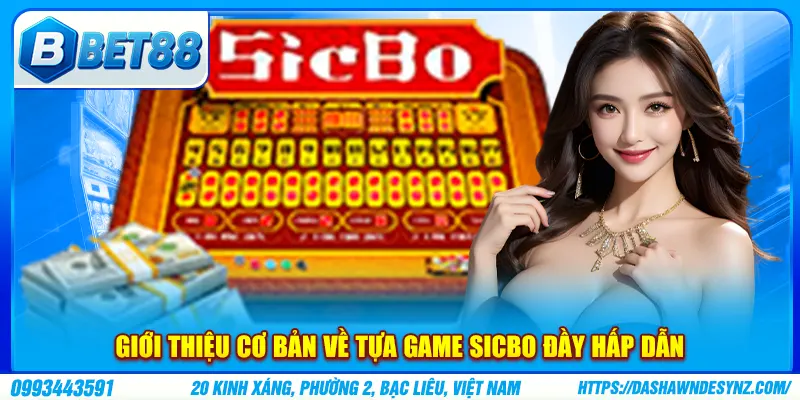 Giới thiệu cơ bản về tựa game sicbo đầy hấp dẫn