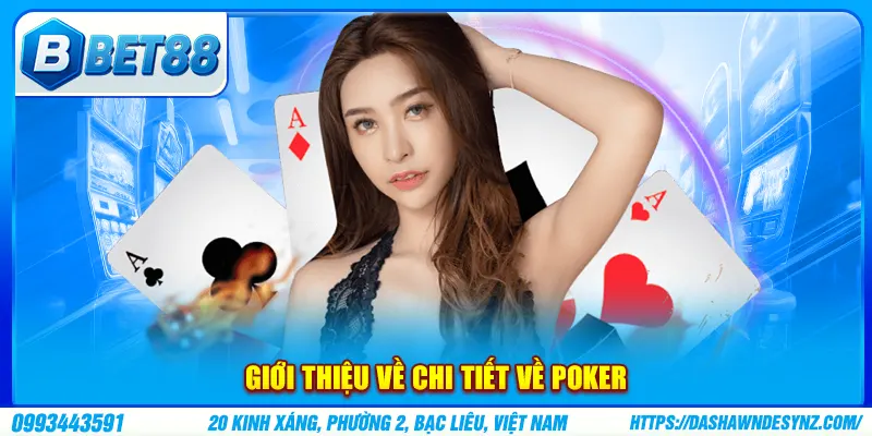 Giới thiệu về chi tiết về poker