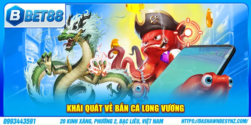 Khái quát về bắn cá long vương