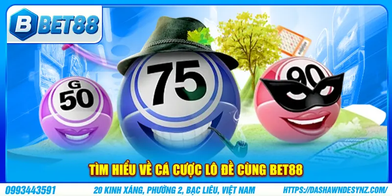 Tìm hiểu về cá cược lô đề cùng BET88
