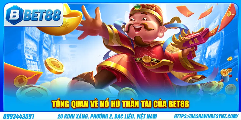 Tổng quan về nổ hũ thần tài của Bet88